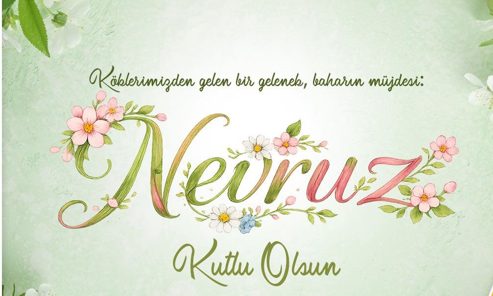 21 Mart Nevruz Bayramı Kutlu Olsun